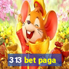 313 bet paga