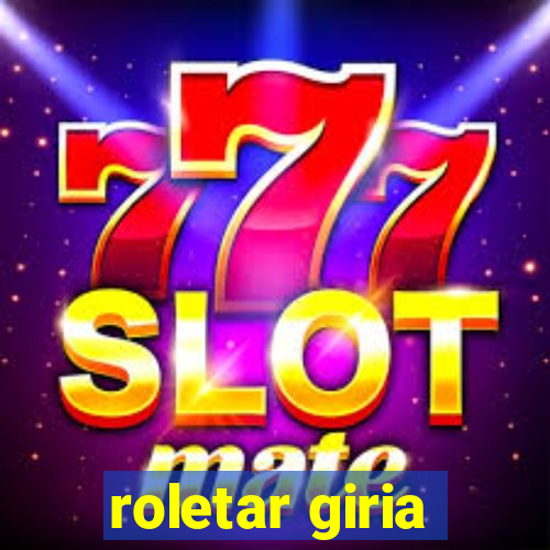 roletar giria