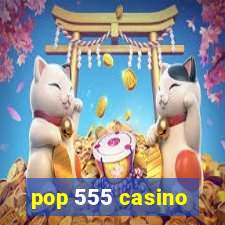 pop 555 casino