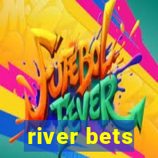 river bets