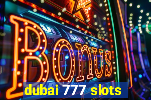 dubai 777 slots