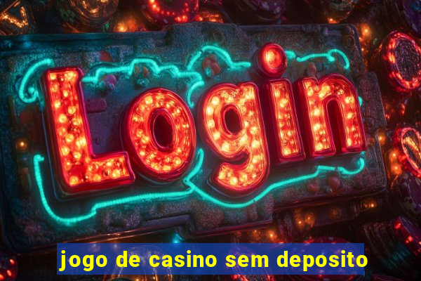 jogo de casino sem deposito