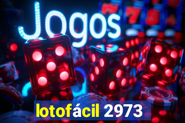 lotofácil 2973