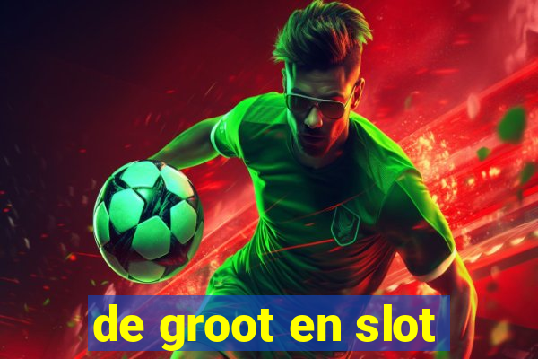 de groot en slot