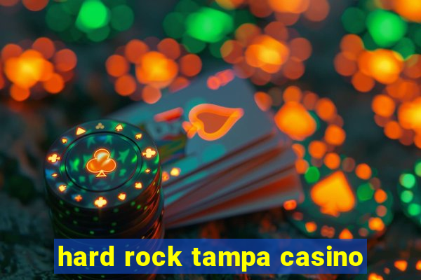 hard rock tampa casino