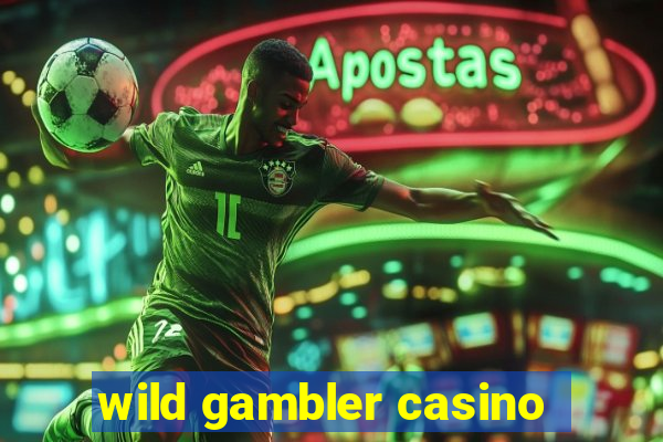 wild gambler casino