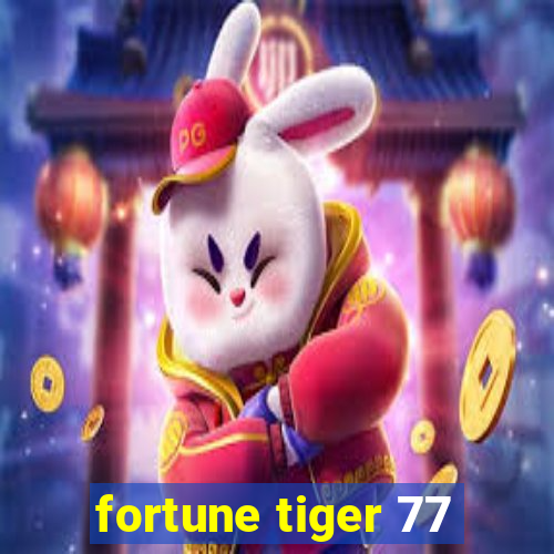 fortune tiger 77