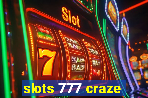 slots 777 craze