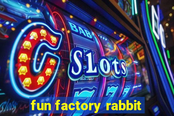 fun factory rabbit