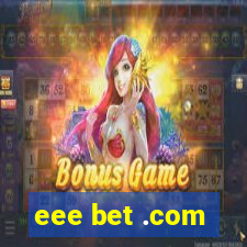 eee bet .com