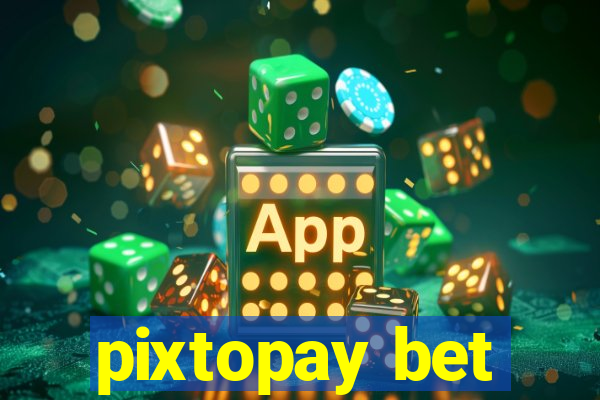 pixtopay bet