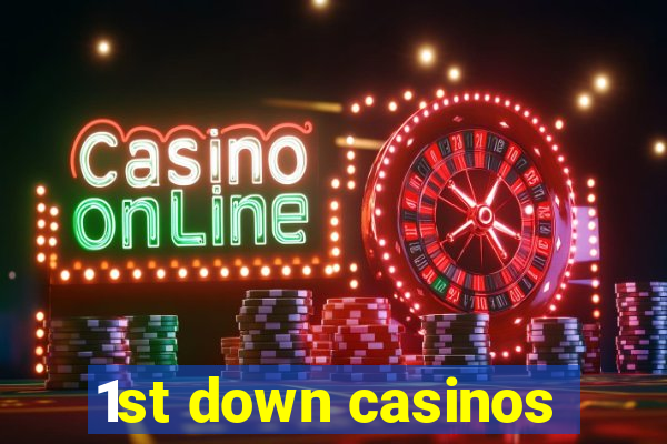 1st down casinos