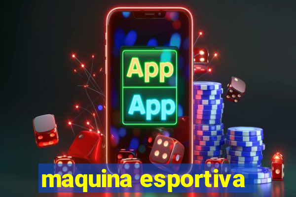 maquina esportiva