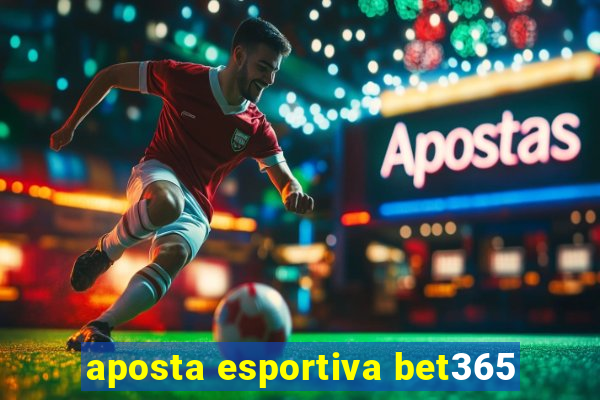 aposta esportiva bet365