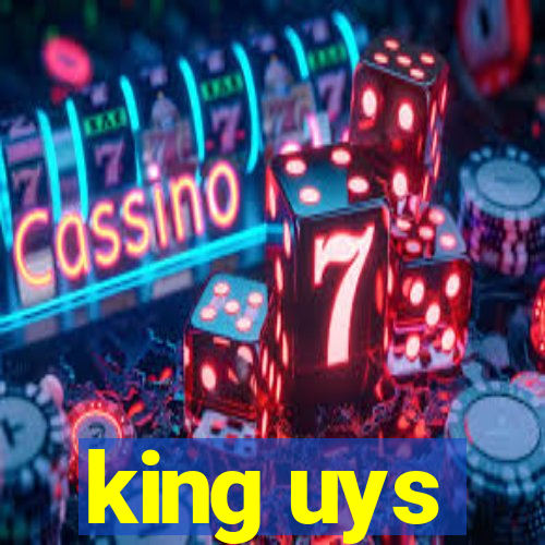 king uys