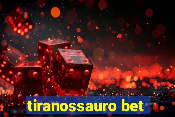 tiranossauro bet