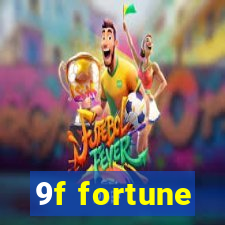 9f fortune