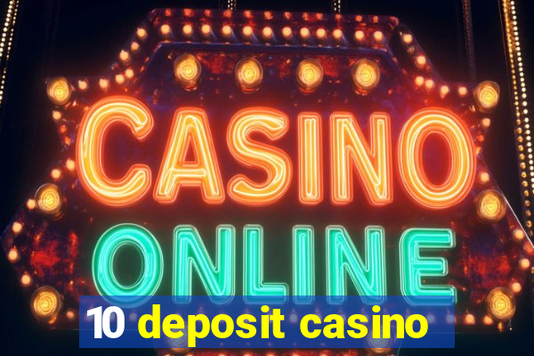 10 deposit casino