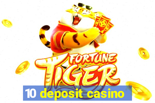 10 deposit casino