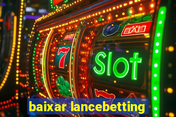 baixar lancebetting