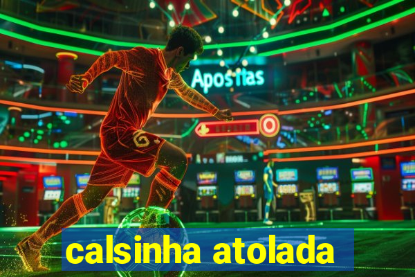 calsinha atolada