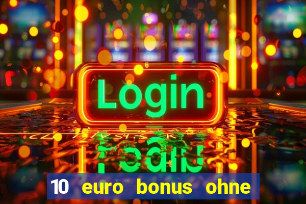 10 euro bonus ohne einzahlung casino 2023