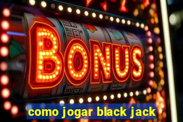 como jogar black jack