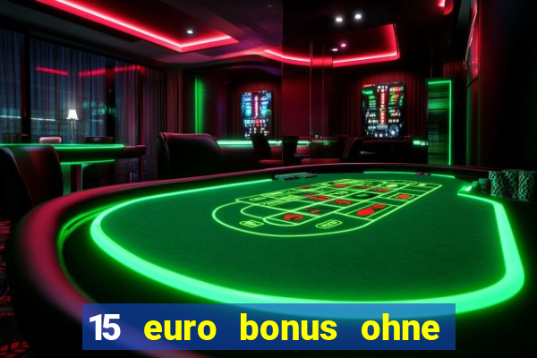 15 euro bonus ohne einzahlung casino 2022