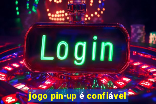 jogo pin-up é confiável