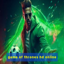 game of thrones hd online