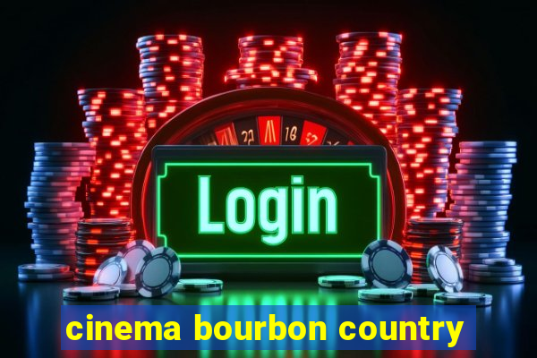 cinema bourbon country