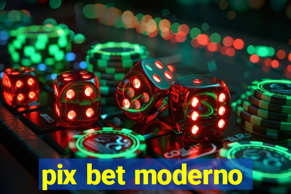 pix bet moderno