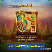 wild bet777 é confiável