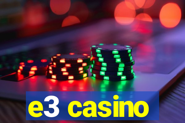 e3 casino