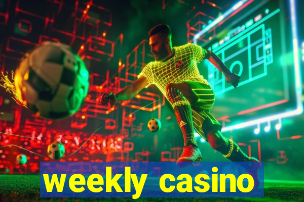 weekly casino