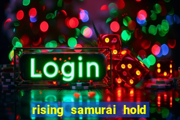 rising samurai hold and win slot