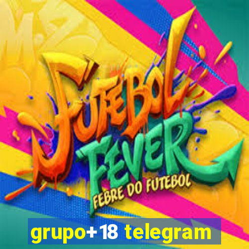 grupo+18 telegram