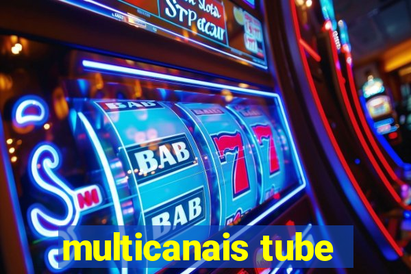 multicanais tube