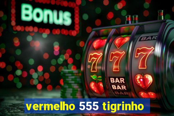 vermelho 555 tigrinho