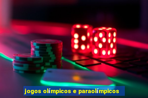 jogos olímpicos e paraolímpicos