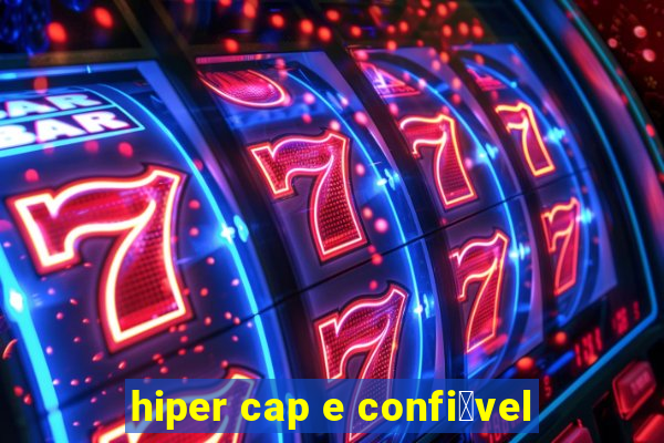 hiper cap e confi谩vel