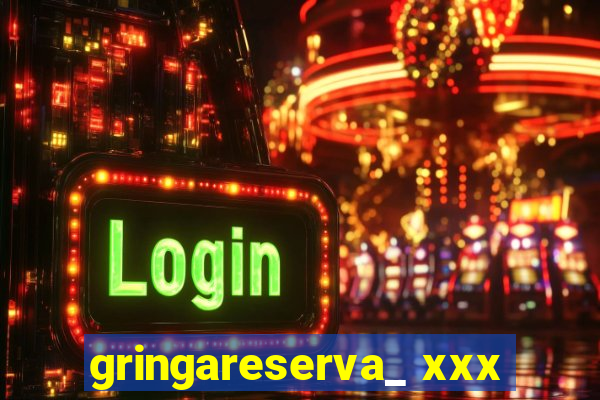 gringareserva_ xxx