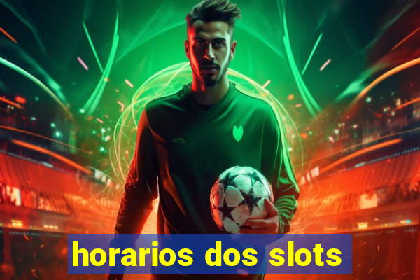 horarios dos slots