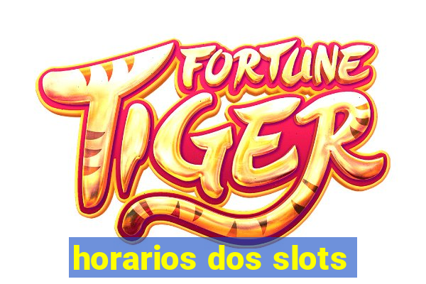 horarios dos slots