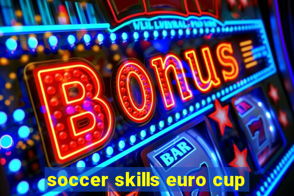 soccer skills euro cup