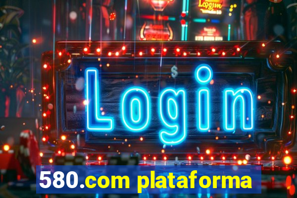 580.com plataforma