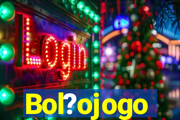 Bol?ojogo