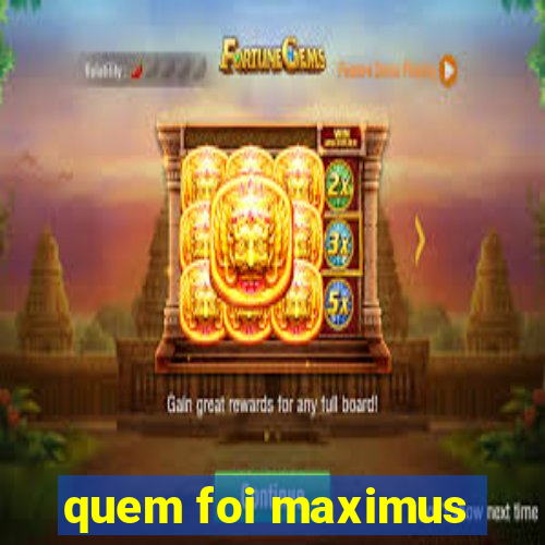 quem foi maximus