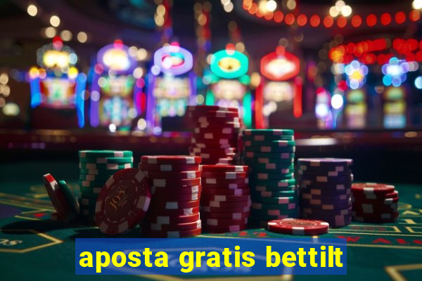 aposta gratis bettilt