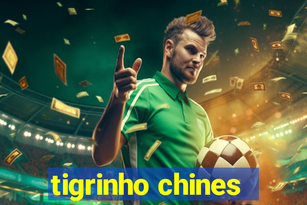 tigrinho chines